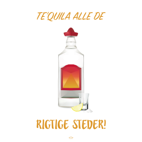 Citatplakat A5 Kort - Te'quila alle de rigtige steder