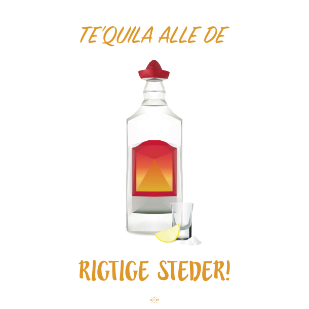 Citatplakat A5 - Te'quila alle de rigtige steder