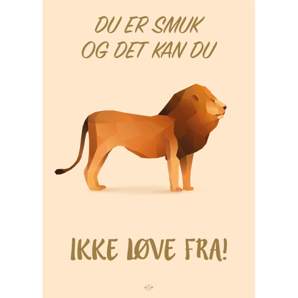 Citatplakat A5 Kort - Du er smuk, og det kan du ikke l�ve fra!