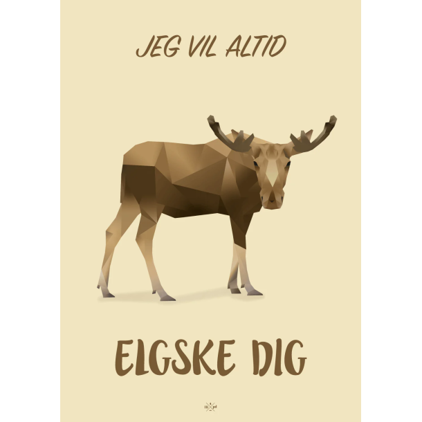 Citatplakat A5 Kort - Jeg vil altid elgske dig