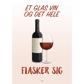 Citatplakat A5 Kort - Et glas vin og det hele flasker sig