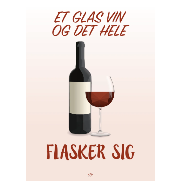 Citatplakat A5 Kort - Et glas vin og det hele flasker sig