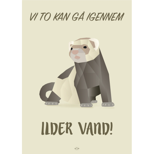 Citatplakat A5 Kort - Vi to kan g igennem ilder vand!