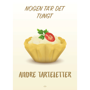Citatplakat A5 Kort - Nogen ta'r det tungt, andre tarteletter