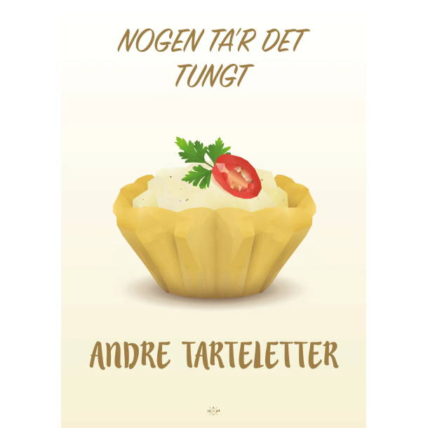 Citatplakat A5 Kort - Nogen ta'r det tungt, andre tarteletter