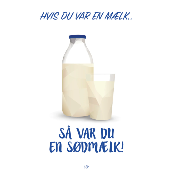Citatplakat A5 Kort - Hvis du var en mlk.. S var du en sdmlk!