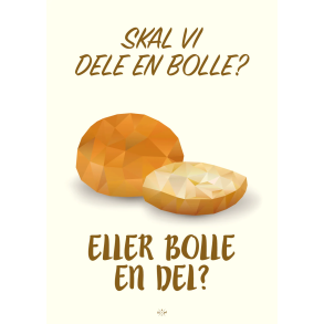 Citatplakat A5 Kort - Skal vi dele en bolle? Eller bolle en del?