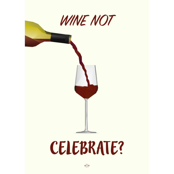 Citatplakat A5 Kort - Wine not celebrate?