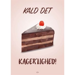 Citatplakat A5 Kort - Kald det kager'lighed